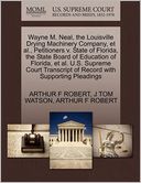 Wayne M. Neal, The Louisville Drying Machinery Company, Et Al., Petitioners V. State Of Florida, The State Board Of Education Of Florida, Et Al. U.S. Supreme Court Transcript Of Record With Supporting Pleadings