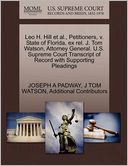 Leo H. Hill Et Al., Petitioners, V. State Of Florida, Ex Rel. J. Tom Watson, Attorney General. U.S. Supreme Court Transcript Of Record With Supporting Pleadings