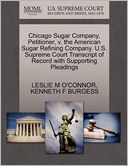 Chicago Sugar Company, Petitioner, V. The American Sugar Refining Company. U.S. Supreme Court Transcript Of Record With Supporting Pleadings