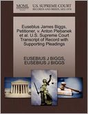 Euseblus James Biggs, Petitioner, V. Anton Plebanek Et Al. U.S. Supreme Court Transcript Of Record With Supporting Pleadings
