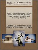 James J. Moran, Petitioner, V. United States Of America. U.S. Supreme Court Transcript Of Record With Supporting Pleadings