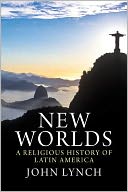 New Worlds: A Religious History of Latin America
