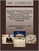 Raymond Schlosser, Executor, Petitioner, V. Commissioner Of Internal Revenue. U.S. Supreme Court Transcript Of Record With Supporting Pleadings