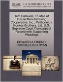Tom Samuels, Trustee Of Future Manufacturing Cooperative, Inc., Petitioner, V. Kockos Brothers, Ltd. U.S. Supreme Court Transcript Of Record With Supporting Pleadings