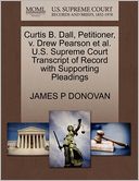 Curtis B. Dall, Petitioner, V. Drew Pearson Et Al. U.S. Supreme Court Transcript Of Record With Supporting Pleadings