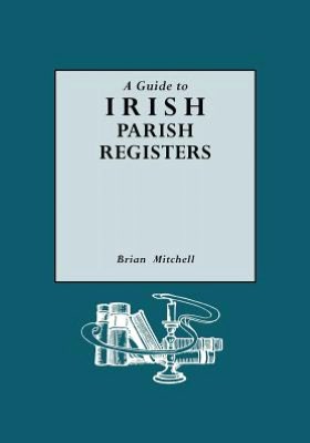 A Guide To Irish Parish Registers