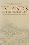 Islands at the Crossroads: Migration, Seafaring, and Interaction in the Caribbean
