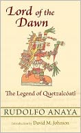 Lord of the Dawn: The Legend of Quetzalcóatl
