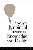 Dewey's Empirical Theory Of Knowledge And Reality