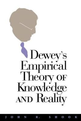 Dewey's Empirical Theory Of Knowledge And Reality