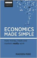 Economics Made Simple: How Money, Trade and Markets Really Work