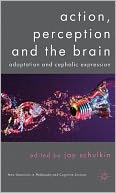 Action, Perception and the Brain: Adaptation and Cephalic Expression