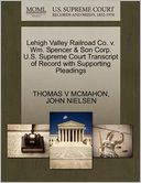 Lehigh Valley Railroad Co. V. Wm. Spencer & Son Corp. U.S. Supreme Court Transcript Of Record With Supporting Pleadings