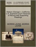Watson (George) V. California U.S. Supreme Court Transcript Of Record With Supporting Pleadings
