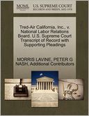 Tred-Air California, Inc., V. National Labor Relations Board. U.S. Supreme Court Transcript Of Record With Supporting Pleadings