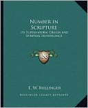 Number in Scripture: Its Supernatural Design and Spiritual Significance