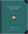 How The Other Half Lives