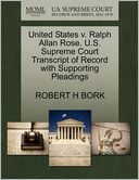 United States V. Ralph Allan Rose. U.S. Supreme Court Transcript Of Record With Supporting Pleadings