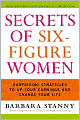 Secrets of Six-Figure Women: Surprising Strategies to Up Your Earnings and Change Your Life