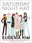 The Saturday Night Hat: Quick, Easy Hatmaking for the Downtown Girl