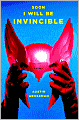 Soon I Will Be Invincible