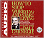How to Stop Worrying and Start Living