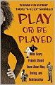 Play or Be Played: What Every Female Should Know About Men, Dating, and Relationships