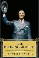 The Defining Moment by Jonathan Alter: Book Cover