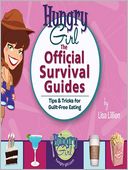 Hungry Girl: The Official Survival Guides: Tips and Tricks for Guilt-Free Eating