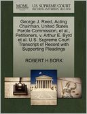 George J. Reed, Acting Chairman, United States Parole Commission, Et Al., Petitioners, V. Arthur E. Byrd Et Al. U.S. Supreme Court Transcript Of Record With Supporting Pleadings