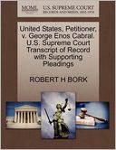 United States, Petitioner, V. George Enos Cabral. U.S. Supreme Court Transcript Of Record With Supporting Pleadings