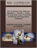 City Of Kansas City, Missouri, Appellant, V. Robert J. Darby. U.S. Supreme Court Transcript Of Record With Supporting Pleadings