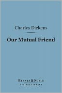 Our Mutual Friend (Barnes & Noble Digital Library)