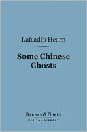 Some Chinese Ghosts (Barnes & Noble Digital Library)
