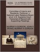 Committee Of Interns And Residents, Petitioner, V. National Labor Relations Board Et Al. U.S. Supreme Court Transcript Of Record With Supporting Pleadings