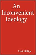 An Inconvenient Ideology