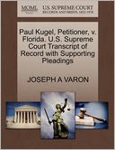 Paul Kugel, Petitioner, V. Florida. U.S. Supreme Court Transcript Of Record With Supporting Pleadings