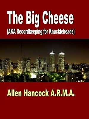 The Big Cheese (AKA Recordkeeping for Knuckleheads