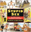 Stupid Sex: The Most Idiotic and Embarrassing Intimate Encounters of All Time