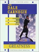 The Dale Carnegie Leadership Mastery Course: How to Challenge Yourself and Others to Greatness