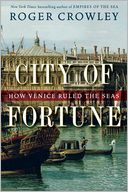City of Fortune: How Venice Ruled the Seas