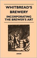 Whitbread's Brewery - Incorporating the Brewer's Art