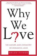 Why We Love: The Nature and Chemistry of Romantic Love