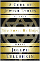 A Code of Jewish Ethics: You Shall Be Holy