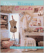 Where Women Create: Inspiring Work Spaces of Extraordinary Women