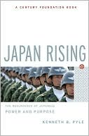 Japan Rising: The Resurgence of Japanese Power and Purpose
