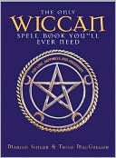 The Only Wiccan Spell Book You'll Ever Need: For Love, Happiness, and Prosperity
