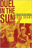 Duel in the Sun: Alberto Salazar, Dick Beardsley, and America's Greatest Marathon