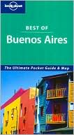 Lonely Planet Best of Buenos Aires: The Ultimate Pocket Guide & Map