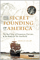The Secret Founding of America: The Real Story of Freemasons, Puritans, and the Battle for the New World